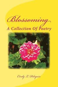 bokomslag Blossoming: A Collection Of Poetry