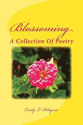 Blossoming: A Collection Of Poetry 1