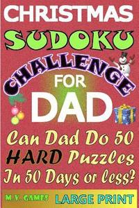 bokomslag Christmas Sudoku Challenge For Dad: Can Dad Do 50 Hard Puzzles in 50 Days or less?