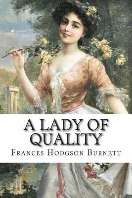 bokomslag A Lady of Quality Frances Hodgson Burnett