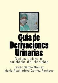 bokomslag Guia de Derivaciones Urinarias: Notas sobre el cuidado de Heridas