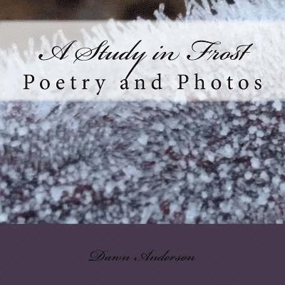 A Study in Frost: Poetry and Photos 1