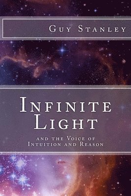 Infinite Light: and the Voice of Intuition and Reason 1