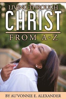 bokomslag Living Through Christ From A-Z