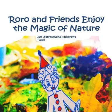 bokomslag Roro and Friends Enjoy the Magic of Nature - A Law of Attraction Kids Book: An Attractwins Children's Book