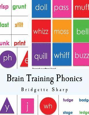 Brain Training Phonics: A Whole Brain Approach to Learning Phonics 1