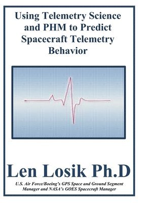 Using Telemetry Science and PHM to Predict Spacecraft Telemetry Behavior 1