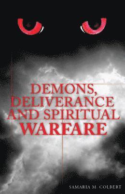 Demons, Deliverance and Spiritual Warfare 1