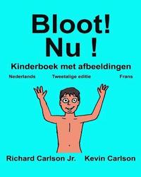 bokomslag Bloot! Nu !: Kinderboek met afbeeldingen Nederlands/Frans (Tweetalige editie) (www.rich.center)