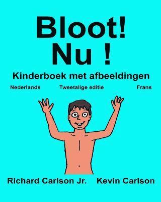 Bloot! Nu !: Kinderboek met afbeeldingen Nederlands/Frans (Tweetalige editie) (www.rich.center) 1