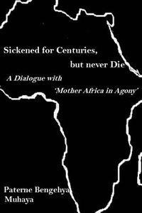 bokomslag Sickened for Centuries, but never Die: A Dialogue with 'Mother Africa in Agony'