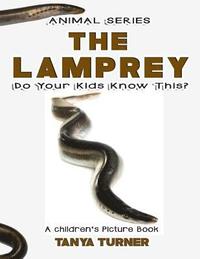 bokomslag THE LAMPREY Do Your Kids Know This?: A Children's Picture Book