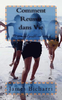James T. Bicharri - Comment Reussir dans Vie: Le manuel gaffe en retard, Häftad