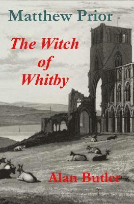 Alan Butler - Matthew Prior The Witch of Whitby, Häftad