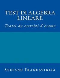 bokomslag Test di Algebra Lineare: Tratti da esercizi d'esame a.a. 2014/2015 e 2015/16