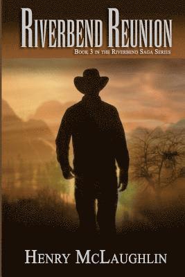 Riverbend Reunion: Book 3 in the Riverbend Sagas Series 1