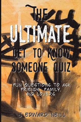 J Edward Neill, J. Edward Neill - Ultimate Get to Know Someone Quiz, Häftad