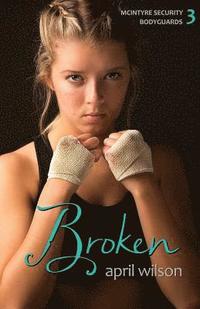 bokomslag Broken: McIntyre Security Bodyguard Series - Book 3