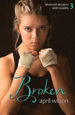 bokomslag Broken: McIntyre Security Bodyguard Series - Book 3