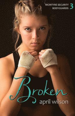 Broken: McIntyre Security Bodyguard Series - Book 3 1