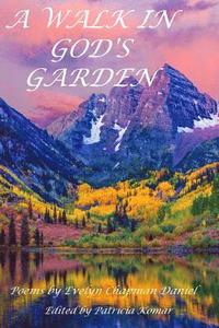 bokomslag A Walk In God's Garden: Poems by Evelyn Chapman Daniel