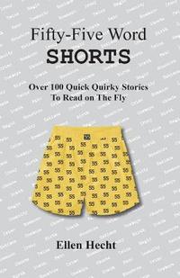 bokomslag Fifty-Five Word Shorts: Over 100 Quick Quirky Stories to Read on the Fly