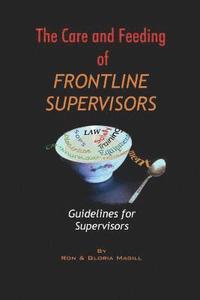 bokomslag The Care and Feeding of Frontline Supervisors: Guidelines for Supervisors