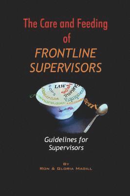 bokomslag The Care and Feeding of Frontline Supervisors: Guidelines for Supervisors