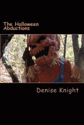 Denise Knight - The Halloween Abductions: You Just Thought Your Children Were Safe, Häftad