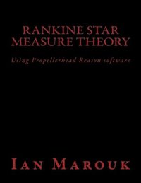 bokomslag Rankine Star Measure Theory: Using Propellerhead Reason software