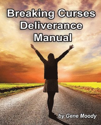 bokomslag Breaking Curses Deliverance Manual