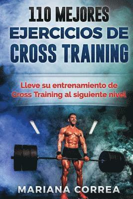 bokomslag 110 MEJORES EJERCICIOS De CROSS TRAINING: LLEVE SU ENTRENAMIENTO De CROSS TRAINING AL SIGUIENTE NIVEL