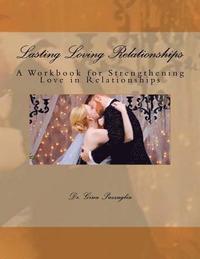 bokomslag Lasting Loving Relationships: A Workbook for Strengthening Love in Relationships