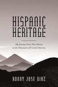 bokomslag Hispanic Heritage, My Journey From New Mexico to the Mountains of Central America