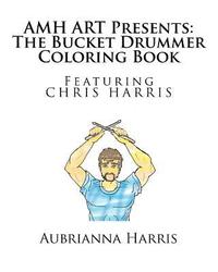bokomslag AMH ART Presents: The Bucket Drummer Coloring Book featuring Chris Harris