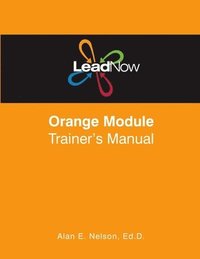 bokomslag LeadNow Orange Module Trainer's Manual