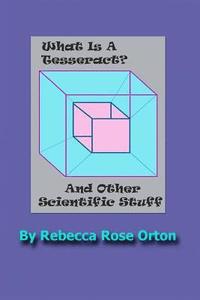 bokomslag What Is A Tesseract? And Other Scientific Stuff: With Color Illustrations