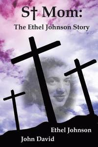 bokomslag S+ Mom: The Ethel Johnson Story