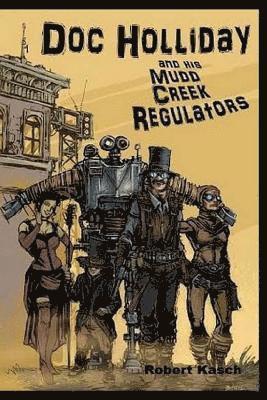 Doc Holliday and His Mudd Creek Regulators 1