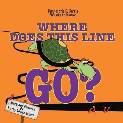 Where Does This Line Go?: Penndittle E. Turtle Wants to Know 1