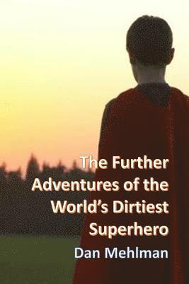 The Further Adventures of the World's Dirtiest Superhero 1