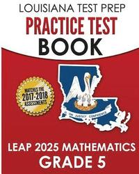 bokomslag LOUISIANA TEST PREP Practice Test Book LEAP 2025 Mathematics Grade 5: Practice and Preparation for the LEAP 2025 Tests