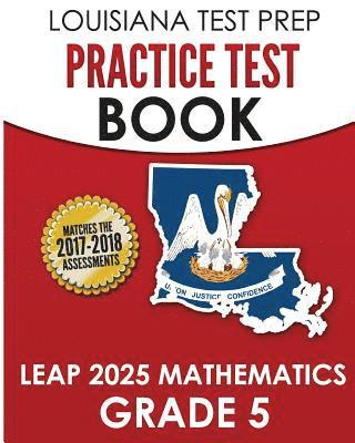 bokomslag LOUISIANA TEST PREP Practice Test Book LEAP 2025 Mathematics Grade 5: Practice and Preparation for the LEAP 2025 Tests