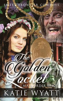 Mail Order Bride: The Golden Locket: Clean Historical Western Romance 1