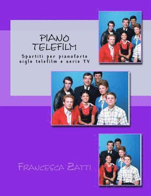 Francesca Zatti - Piano Telefilm: Spartiti Per Pianoforte Sigle Telefilm E Serie TV, Häftad