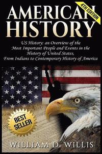 bokomslag American History: Us History: An Overview of the Most Important People & Events. the History of United States: From Indians to Contempor