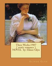 bokomslag Three Weeks.1907 ( erotic romance ) NOVEL by: Elinor Glyn