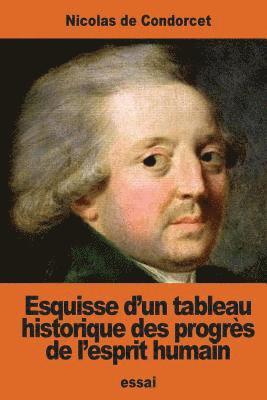 Nicolas De Condorcet - Esquisse d'un tableau historique des progrès de l'esprit humain, Häftad