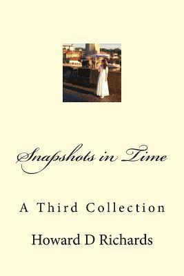 Snapshots in Time: A Third Collection 1