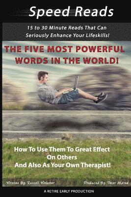 bokomslag The Five Most Powerful Words In The WORLD!: How To Use Them To Great Effect On Others And Also As Your Own Therapist!